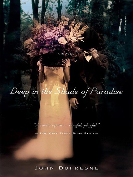Title details for Deep in the Shade of Paradise by John Dufresne - Available
